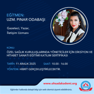 ÖZEL SAĞLIK KURULUŞLARINDA YÖNETİCİLER İÇİN DİKSİYON VE  HİTABET SANATI EĞİTİMİ