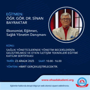 ÖZEL SAĞLIK KURULUŞLARINDA YÖNETİM BECERİLERİNİN GELİŞTİRİLMESİ VE ETKİN  İLETİŞİM TEKNİKLERİ EĞİTİMİ  EĞİTİMİ K. SERTİFİKASI