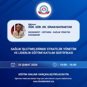 SAĞLIK İŞLETMELERİNDE STRATEJİK YÖNETİM VE LİDERLİK EĞİTİMİ