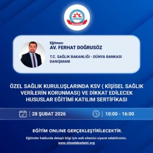 ÖZEL SAĞLIK KURULUŞLARINDA KSV ( KİŞİSEL SAĞLIK VERİLERİN KORUNMASI) VE DİKKAT EDİLECEK HUSUSLAR EĞİTİMİ