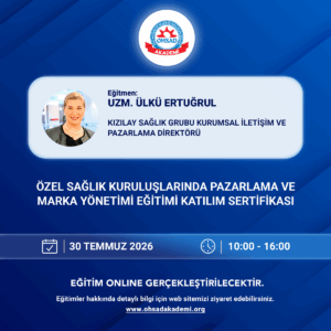 ÖZEL SAĞLIK KURULUŞLARINDA PAZARLAMA VE MARKA YÖNETİMİ EĞİTİMİ-ONLİNE