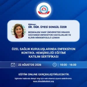 22 AĞUSTOSÖZEL SAĞLIK KURULUŞLARINDA ENFEKSİYON KONTROL HEMŞİRELİĞİ KATILIM SERTİFİKALI EĞİTİM.ONLİNE