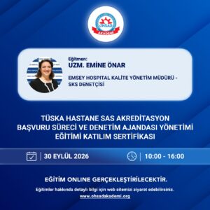 TÜSKA HASTANE SAS AKREDİTASYON BAŞVURU SÜRECİ VE DENETİM AJANDASI YÖNETİMİ EĞİTİMİ KATILIM SERTİFİKASI